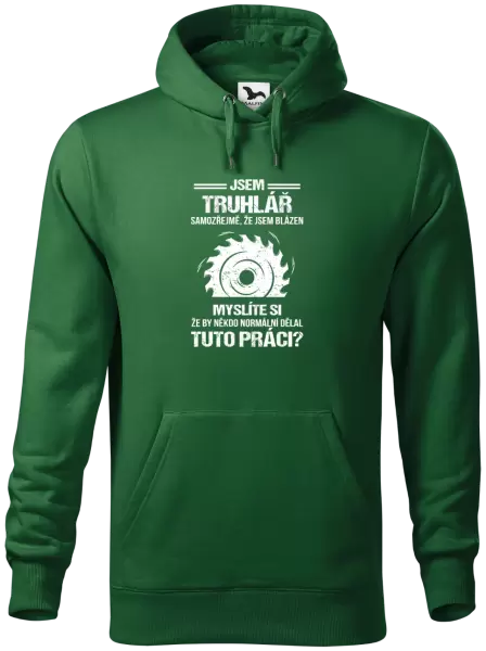 Pánská mikina Samozřejmě, že jsem blázen - truhlář