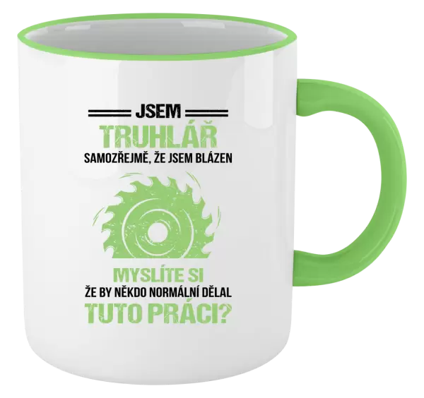 Hrnek Samozřejmě, že jsem blázen - truhlář