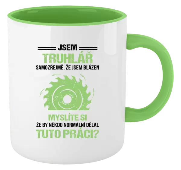 Hrnek Samozřejmě, že jsem blázen - truhlář