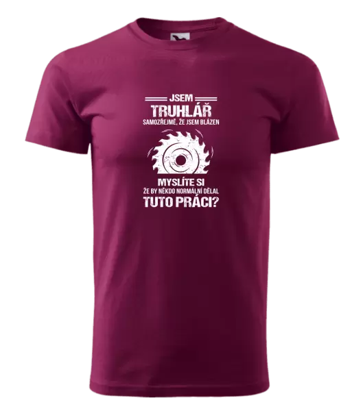 Pánské tričko Samozřejmě, že jsem blázen - truhlář