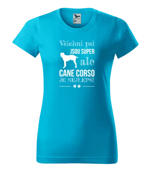 Dámské tričko Cane Corso je nejlepší