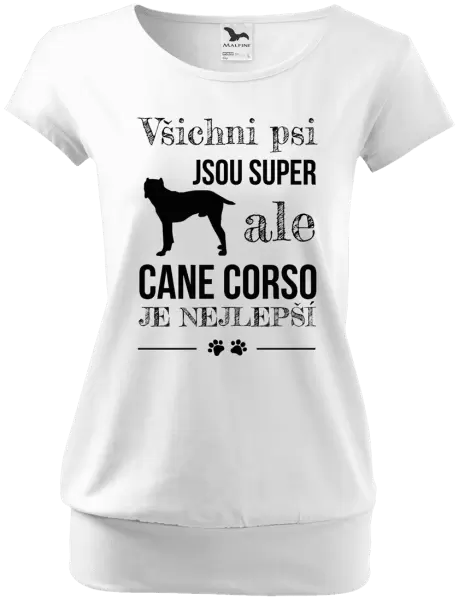 Dámské tričko Cane Corso je nejlepší