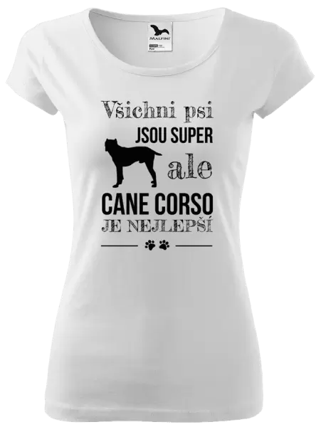Dámské tričko Cane Corso je nejlepší
