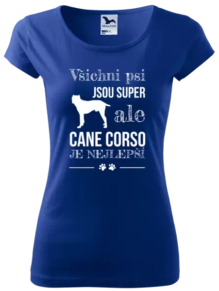 Dámské tričko Cane Corso je nejlepší