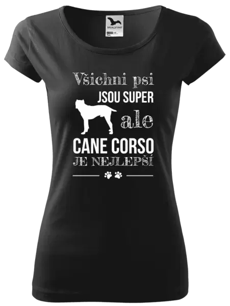 Dámské tričko Cane Corso je nejlepší