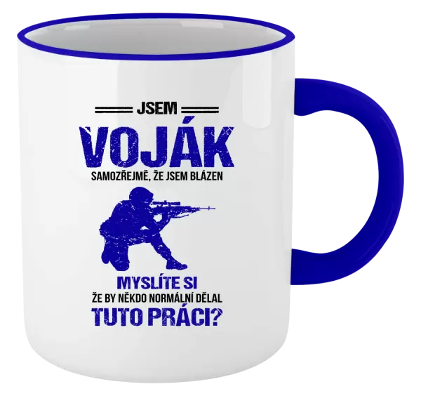 Hrnek Samozřejmě, že jsem blázen - voják