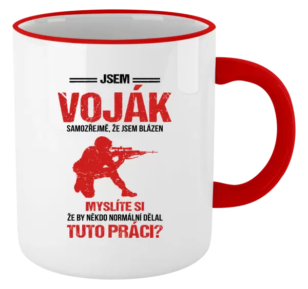 Hrnek Samozřejmě, že jsem blázen - voják