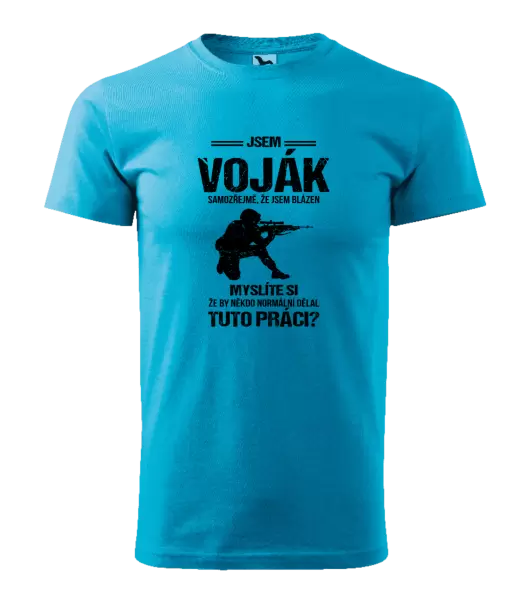 Pánské tričko Samozřejmě, že jsem blázen - voják