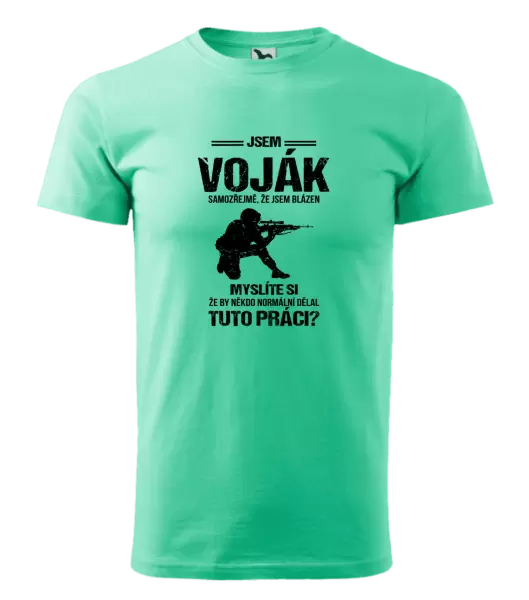 Pánské tričko Samozřejmě, že jsem blázen - voják