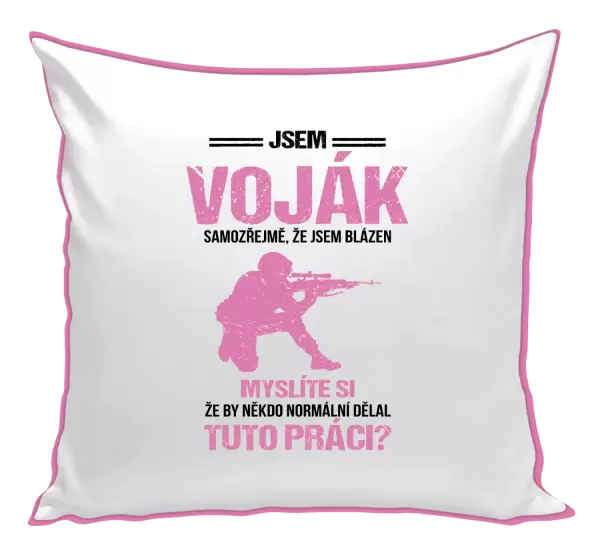 Polštář Samozřejmě, že jsem blázen - voják