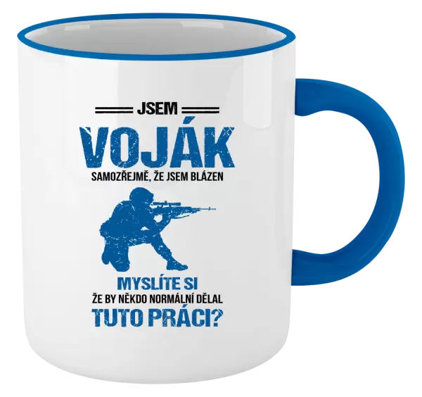 Hrnek Samozřejmě, že jsem blázen - voják