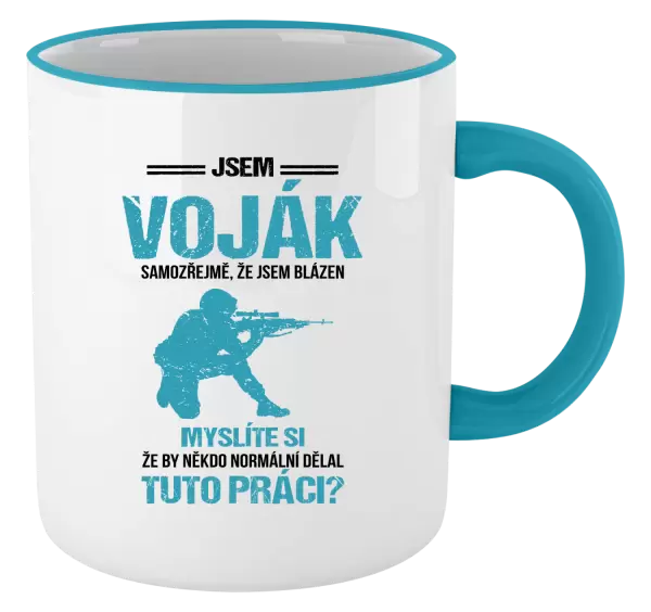 Hrnek Samozřejmě, že jsem blázen - voják