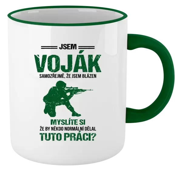 Hrnek Samozřejmě, že jsem blázen - voják