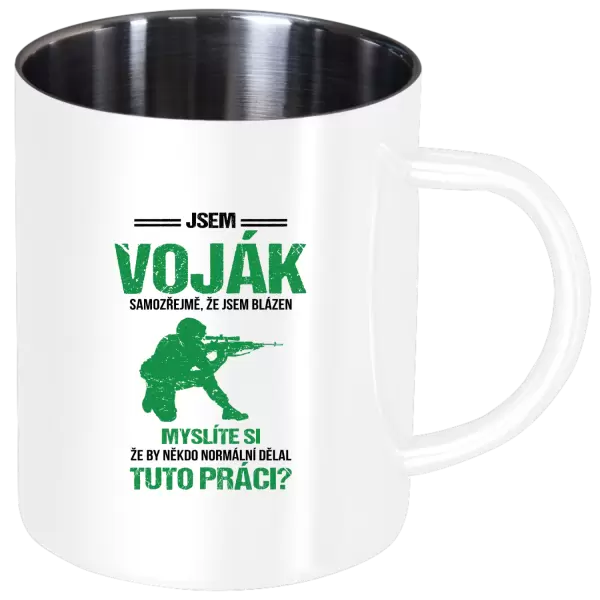 Nerezový hrnek Samozřejmě, že jsem blázen - voják