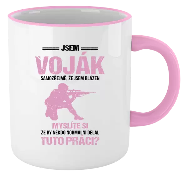 Hrnek Samozřejmě, že jsem blázen - voják