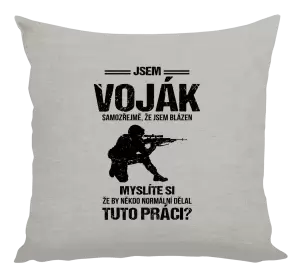 Polštář Samozřejmě, že jsem blázen - voják