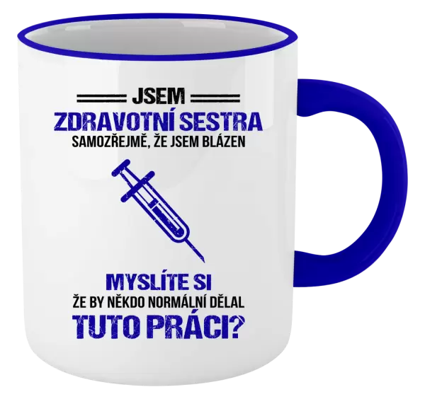 Hrnek Samozřejmě, že jsem blázen - zdravotní sestra