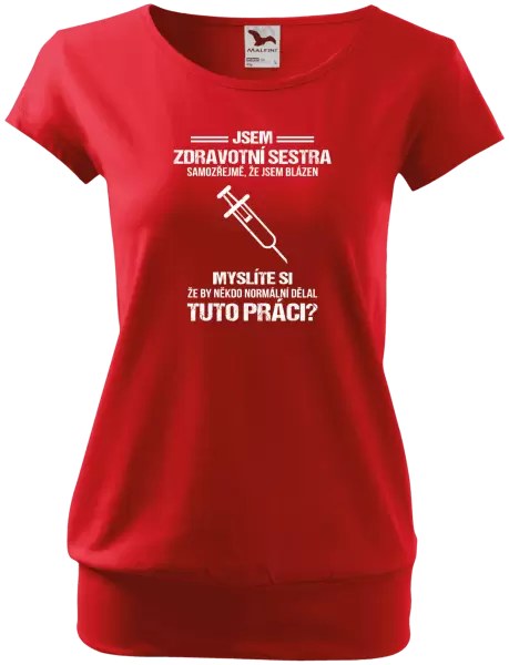 Dámské tričko Samozřejmě, že jsem blázen - zdravotní sestra