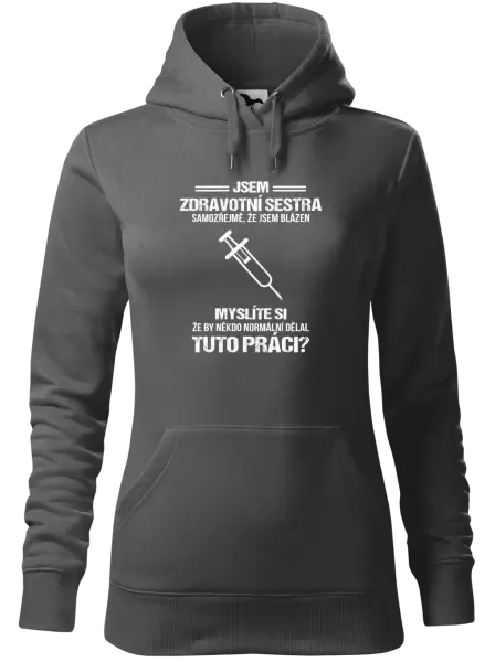 Dámská mikina Samozřejmě, že jsem blázen - zdravotní sestra