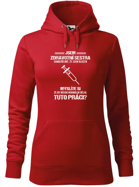 Dámská mikina Samozřejmě, že jsem blázen - zdravotní sestra