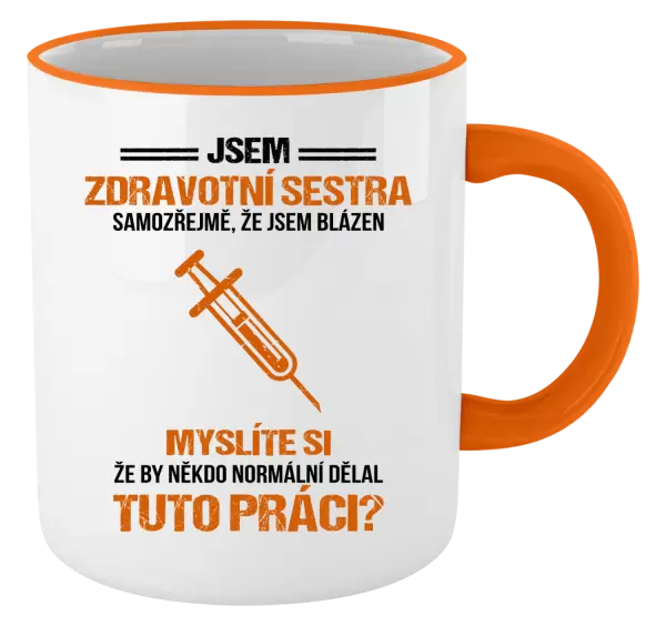 Hrnek Samozřejmě, že jsem blázen - zdravotní sestra