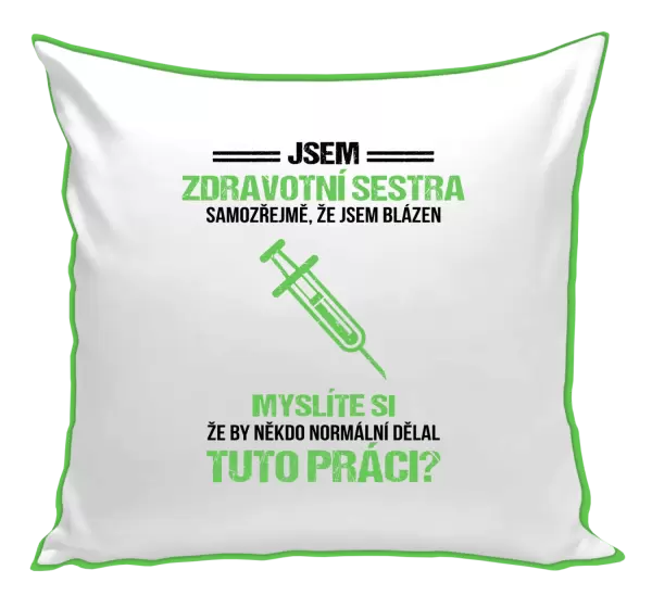 Polštář Samozřejmě, že jsem blázen - zdravotní sestra