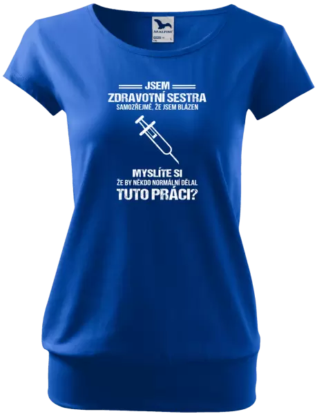 Dámské tričko Samozřejmě, že jsem blázen - zdravotní sestra