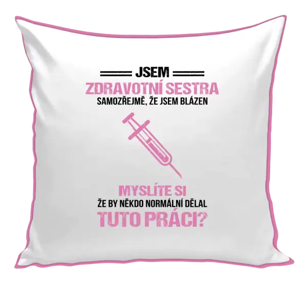 Polštář Samozřejmě, že jsem blázen - zdravotní sestra