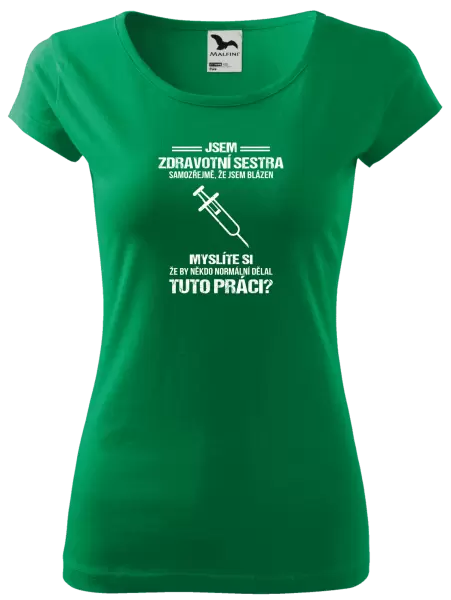 Dámské tričko Samozřejmě, že jsem blázen - zdravotní sestra