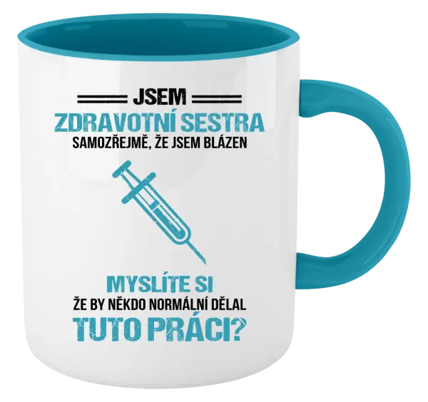 Hrnek Samozřejmě, že jsem blázen - zdravotní sestra