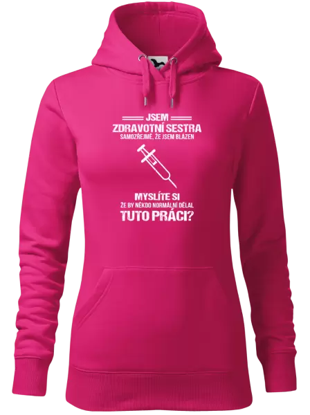 Dámská mikina Samozřejmě, že jsem blázen - zdravotní sestra