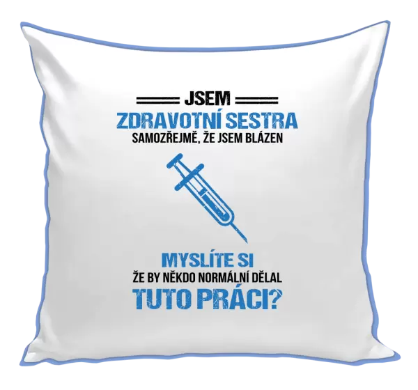 Polštář Samozřejmě, že jsem blázen - zdravotní sestra