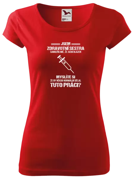 Dámské tričko Samozřejmě, že jsem blázen - zdravotní sestra
