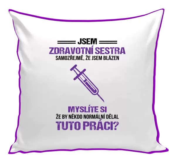 Polštář Samozřejmě, že jsem blázen - zdravotní sestra