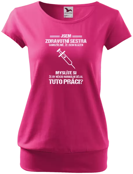 Dámské tričko Samozřejmě, že jsem blázen - zdravotní sestra