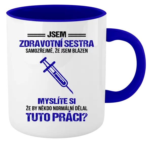 Hrnek Samozřejmě, že jsem blázen - zdravotní sestra
