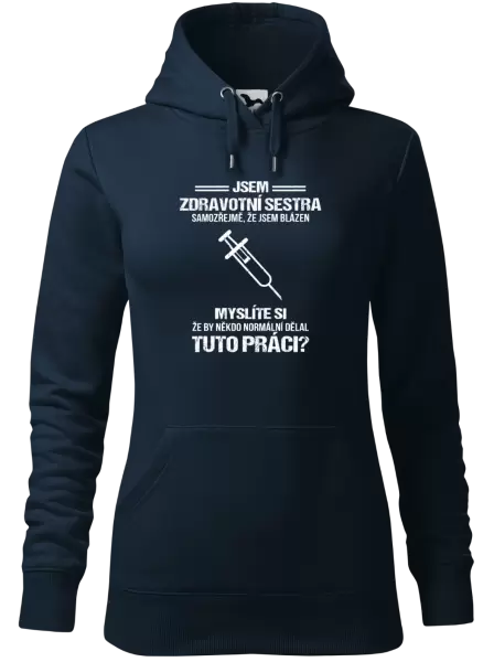 Dámská mikina Samozřejmě, že jsem blázen - zdravotní sestra