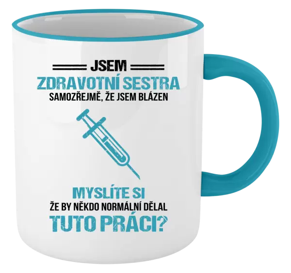 Hrnek Samozřejmě, že jsem blázen - zdravotní sestra