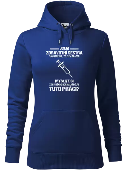 Dámská mikina Samozřejmě, že jsem blázen - zdravotní sestra