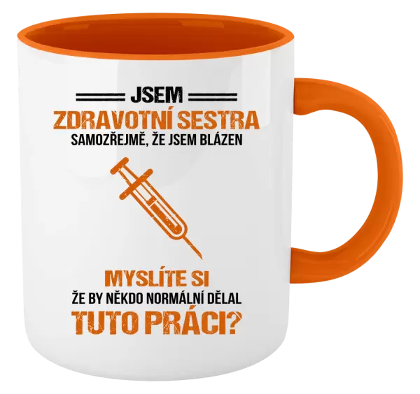 Hrnek Samozřejmě, že jsem blázen - zdravotní sestra