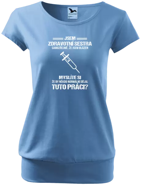 Dámské tričko Samozřejmě, že jsem blázen - zdravotní sestra