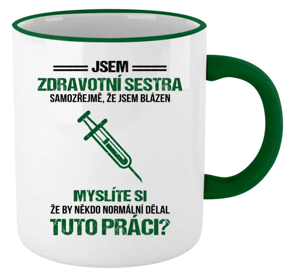 Hrnek Samozřejmě, že jsem blázen - zdravotní sestra