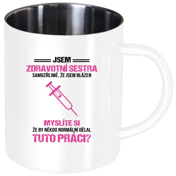 Nerezový hrnek Samozřejmě, že jsem blázen - zdravotní sestra