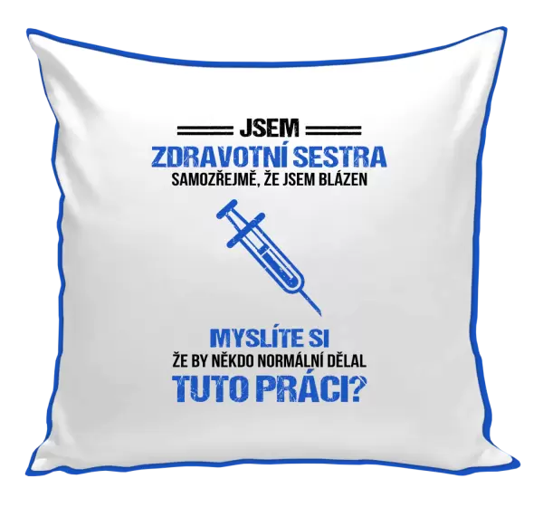 Polštář Samozřejmě, že jsem blázen - zdravotní sestra