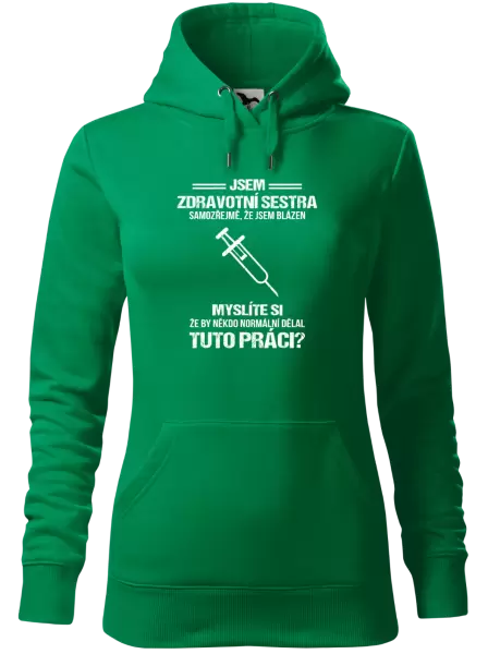 Dámská mikina Samozřejmě, že jsem blázen - zdravotní sestra