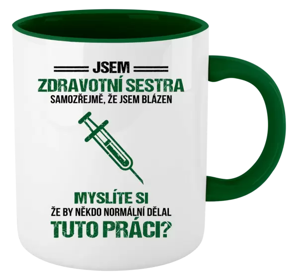 Hrnek Samozřejmě, že jsem blázen - zdravotní sestra