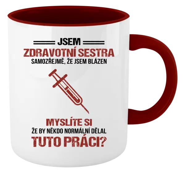 Hrnek Samozřejmě, že jsem blázen - zdravotní sestra