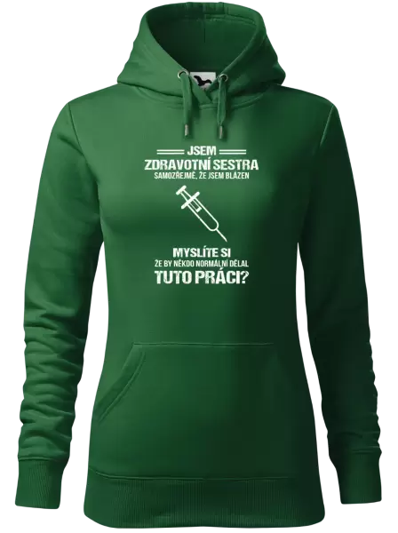 Dámská mikina Samozřejmě, že jsem blázen - zdravotní sestra