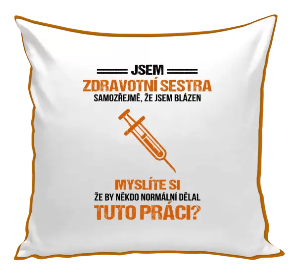Polštář Samozřejmě, že jsem blázen - zdravotní sestra