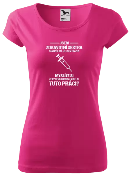 Dámské tričko Samozřejmě, že jsem blázen - zdravotní sestra